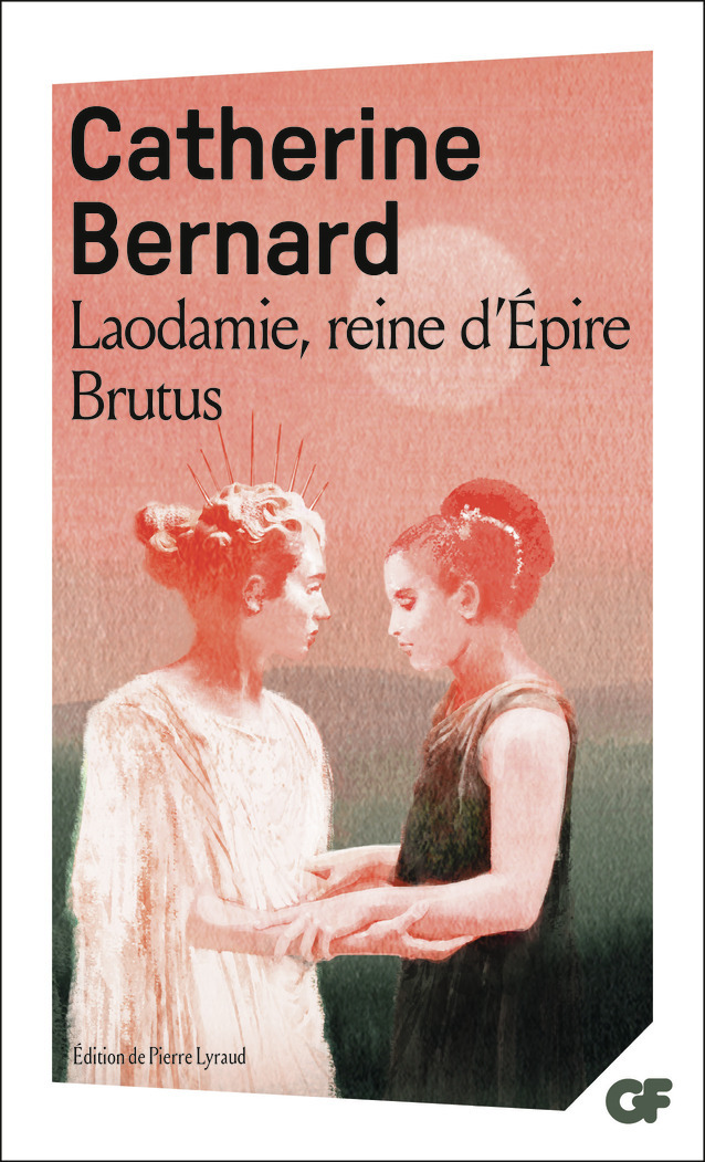 Laodamie, reine d'Épire - Brutus - Catherine Bernard (1662 ?-1712), Pierre Lyraud - FLAMMARION