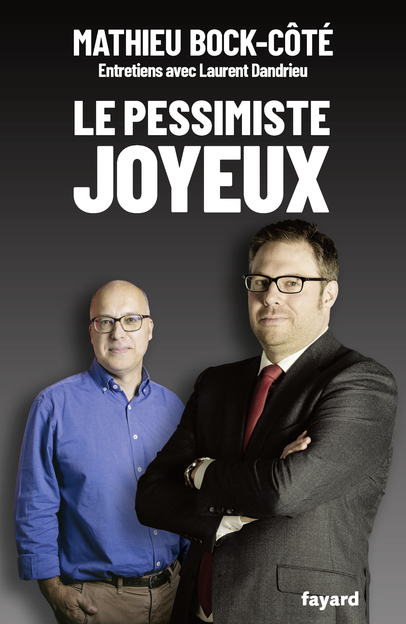 Le pessimiste joyeux - Mathieu Bock-Côté, Laurent Dandrieu - FAYARD