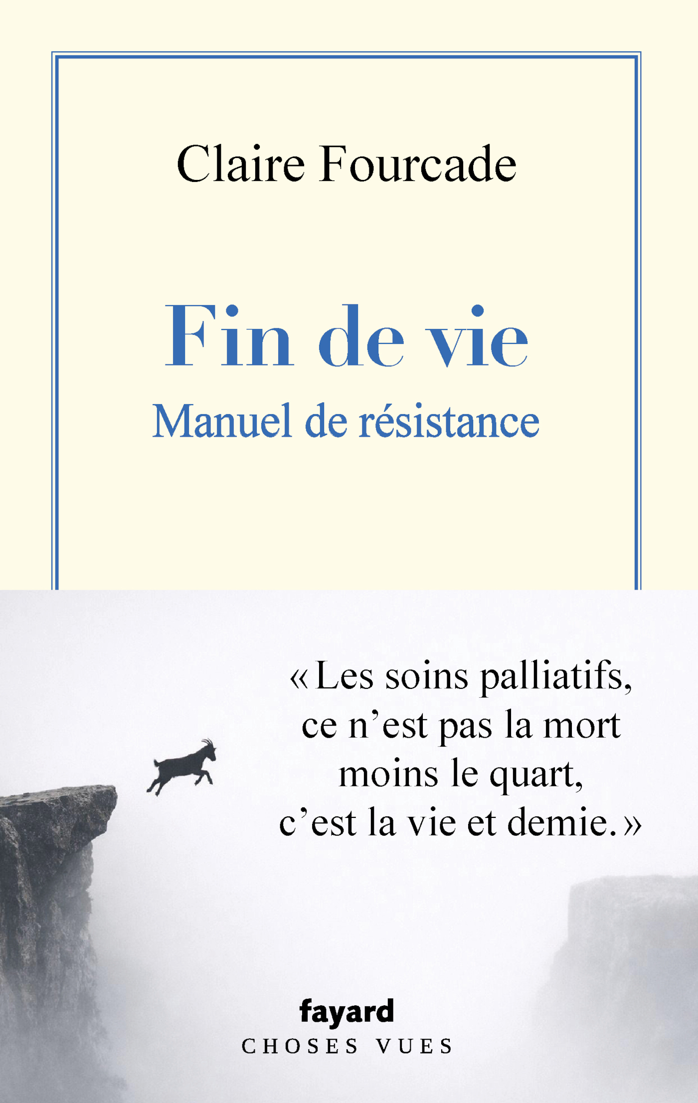 Fin de vie. Manuel de résistance.  - Claire Fourcade - FAYARD