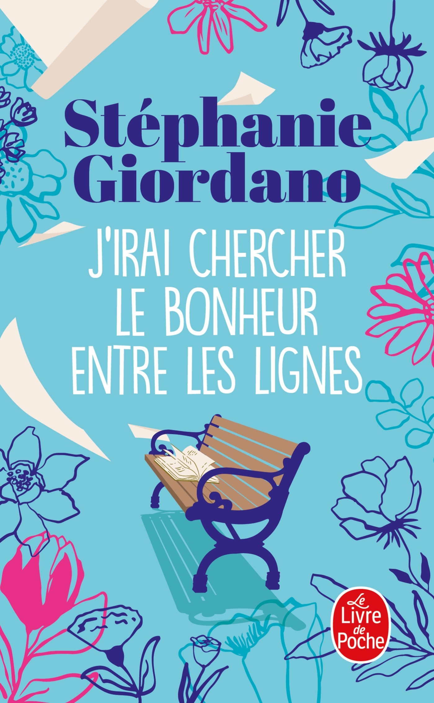 J'irai chercher le bonheur entre les lignes - Stéphanie Giordano - LGF