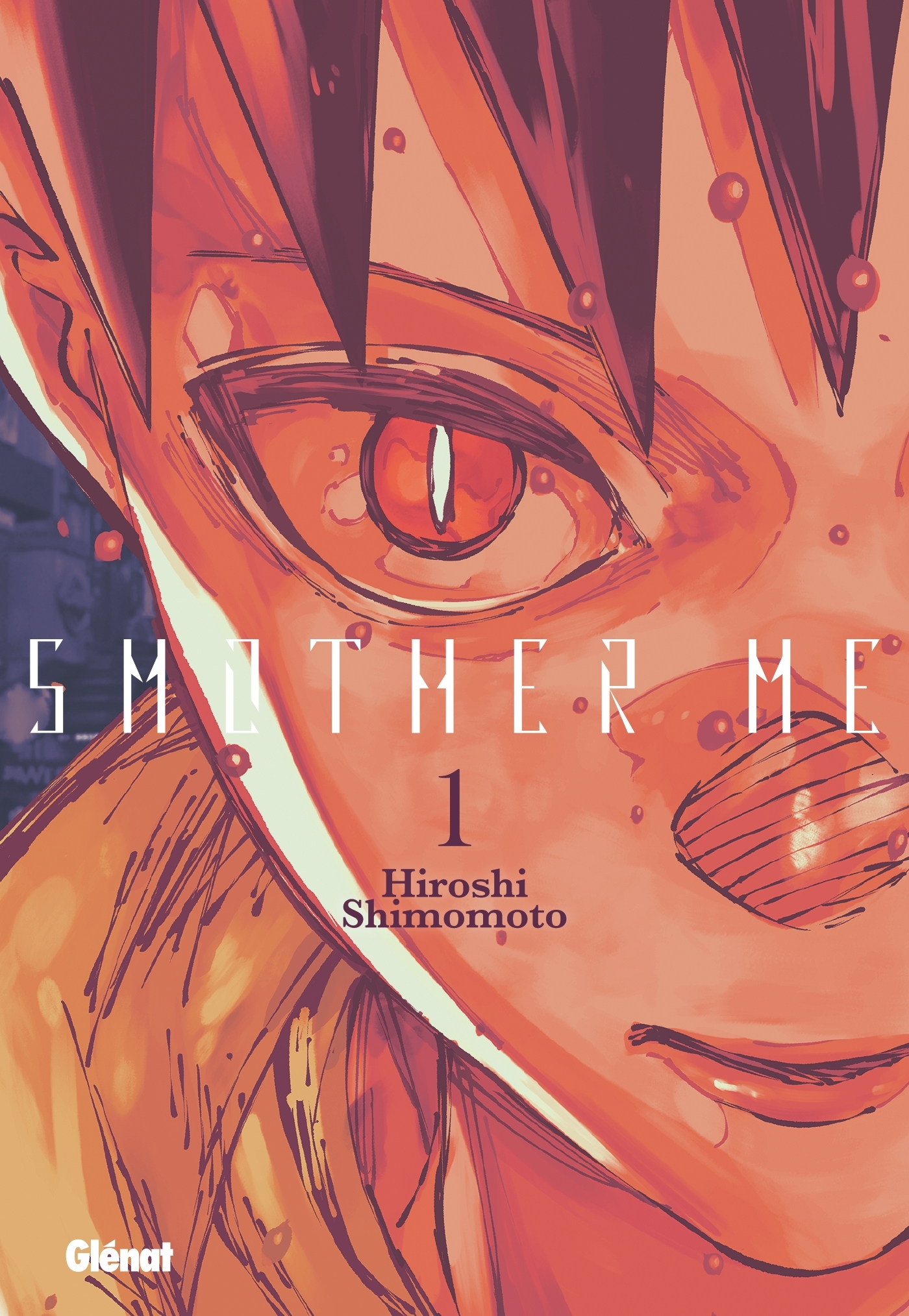 Smother Me - Tome 01 - Hiroshi Shimomoto - GLENAT