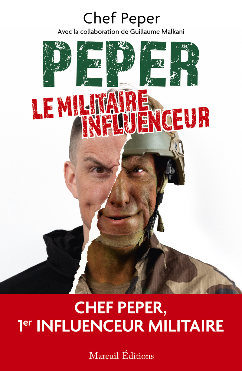 PEPER, le militaire influenceur -  Chef Peper, Guillaume Malkani - MAREUIL EDITION