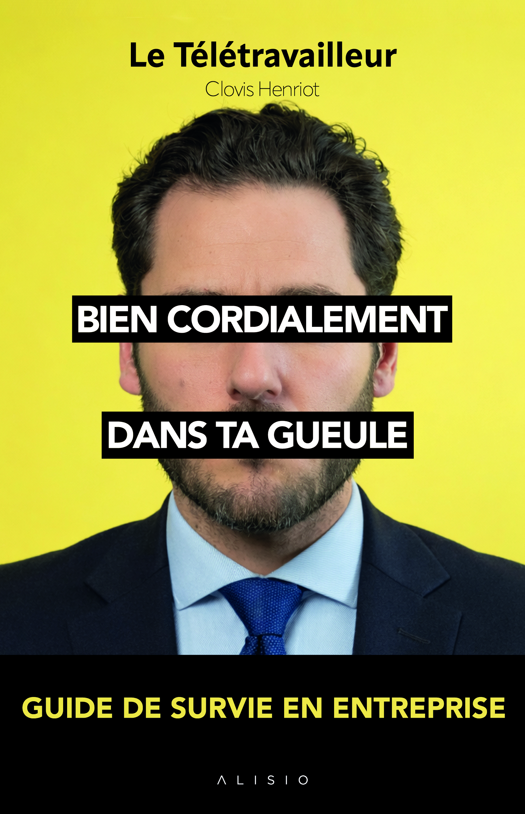 Bien cordialement, dans ta gueule - Clovis Henriot - ALISIO