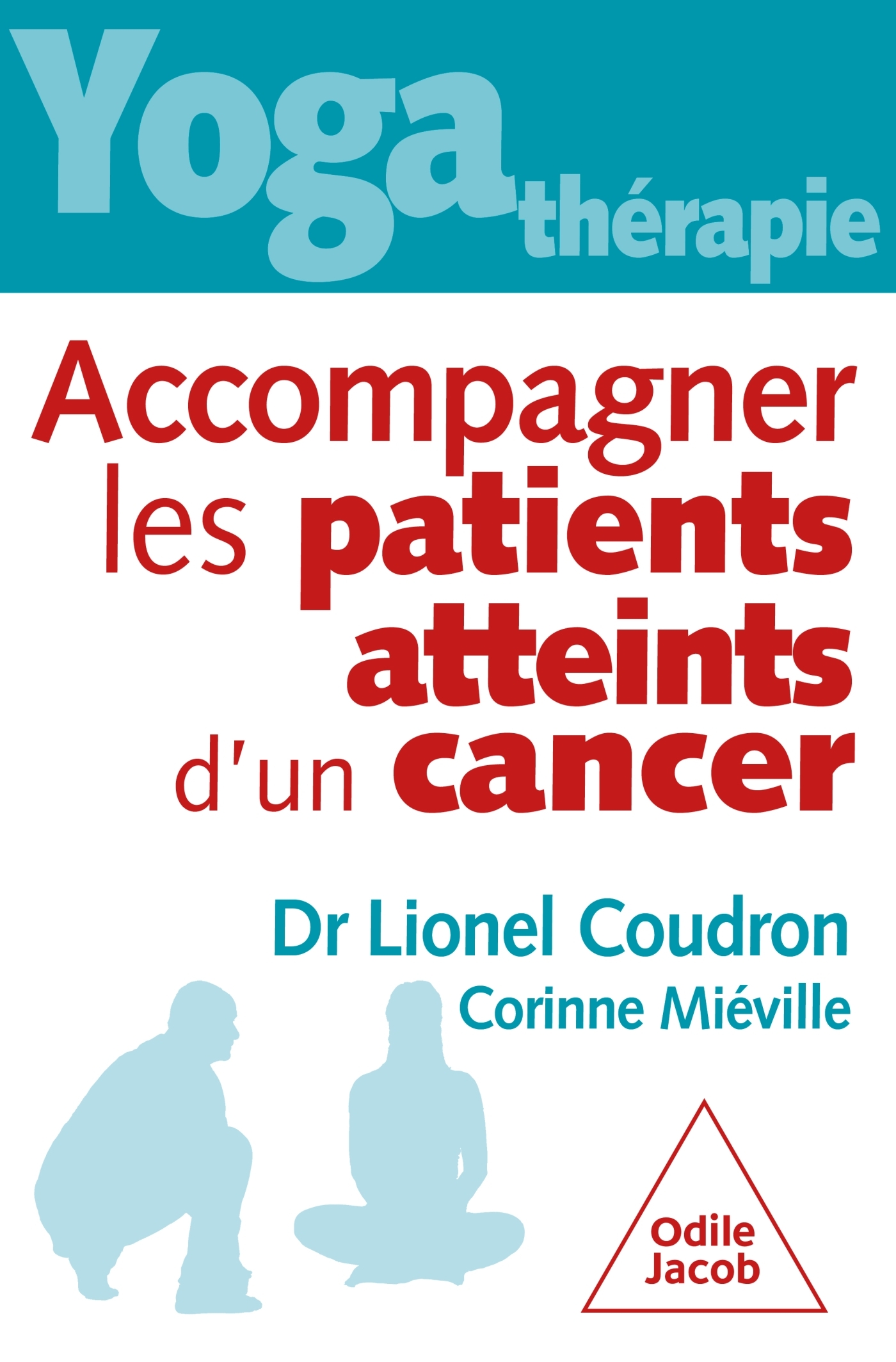 Yoga-thérapie : accompagner les patients atteints de cancer - Lionel Coudron,  Lionel COUDRON,  Corinne MIÉVILLE - JACOB