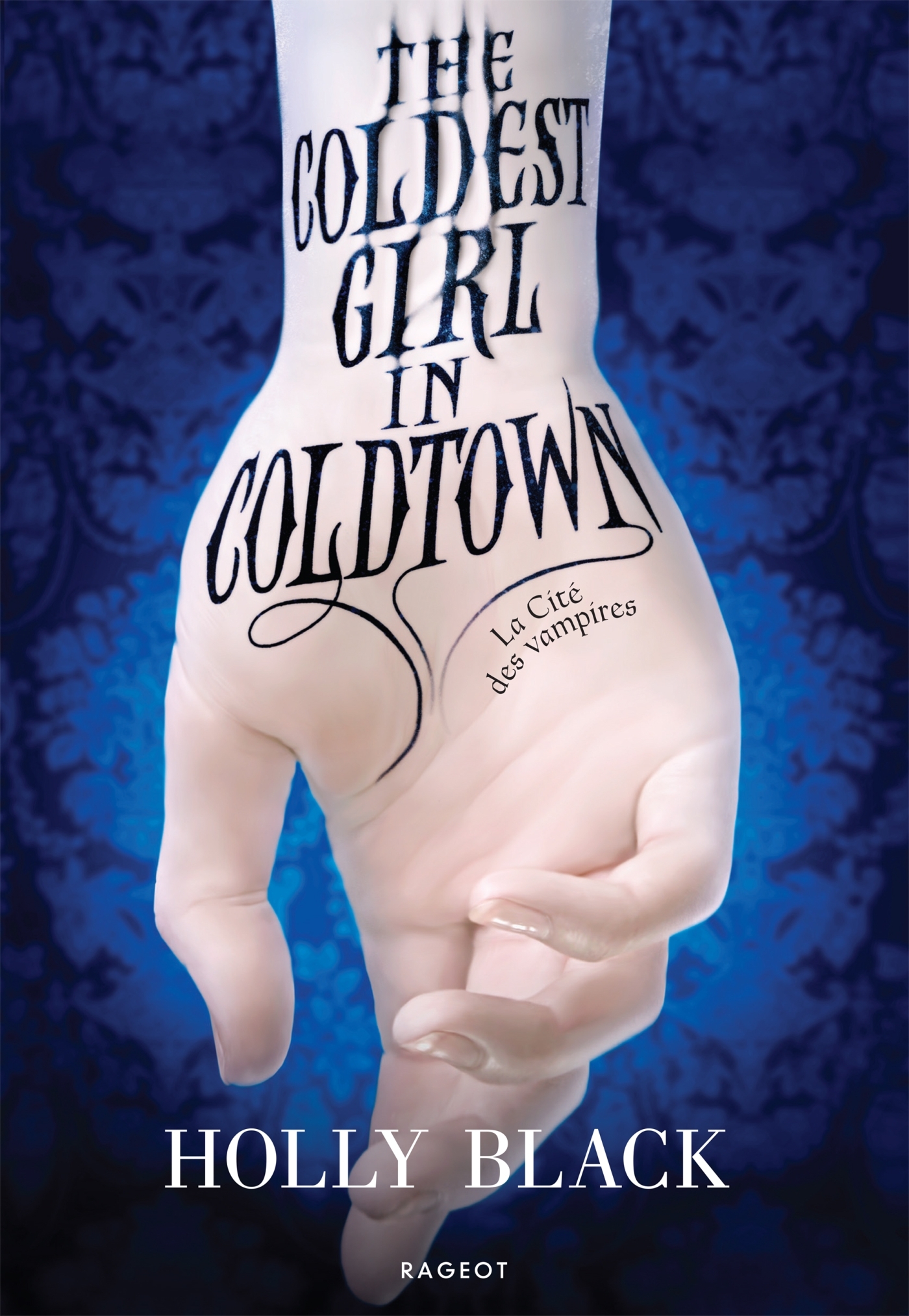 The Coldest Girl in Coldtown : La Cité des vampires - Holly Black - RAGEOT