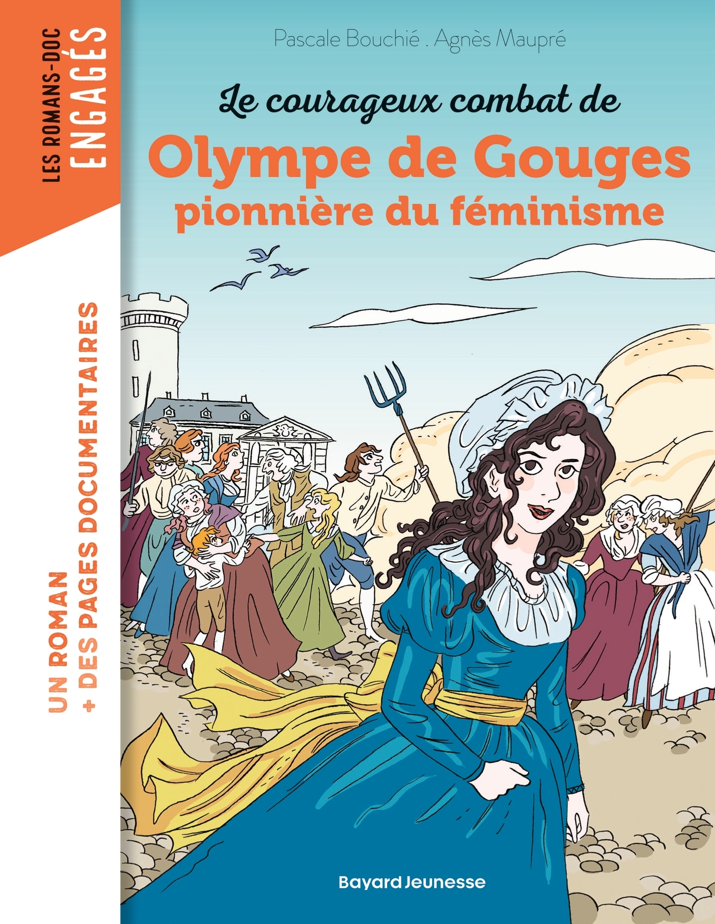 Le courageux combat d'Olympe de Gouges, pionnière du féminisme - Pascale Bouchie - BAYARD JEUNESSE