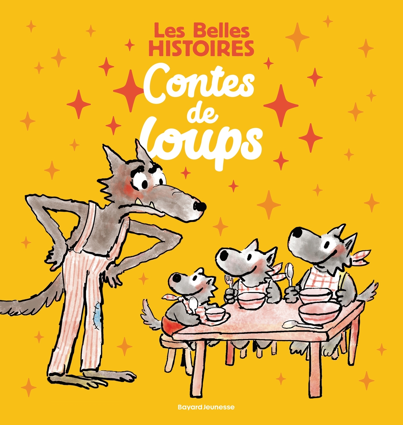 Les Belles Histoires contes de loups - Céline Claire, Marie-Hélène DELVAL, PASCALE CHENEL, ANNE LEVIEL DE RUYVER, Laury Blavoet, Pierre Bertrand - BAYARD JEUNESSE
