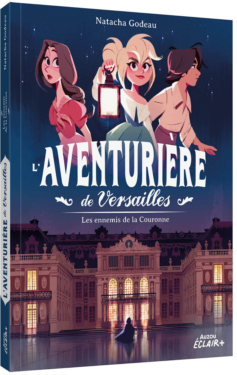 L'aventurière de Versailles - Les ennemis de la Couronne - Natacha Godeau - AUZOU