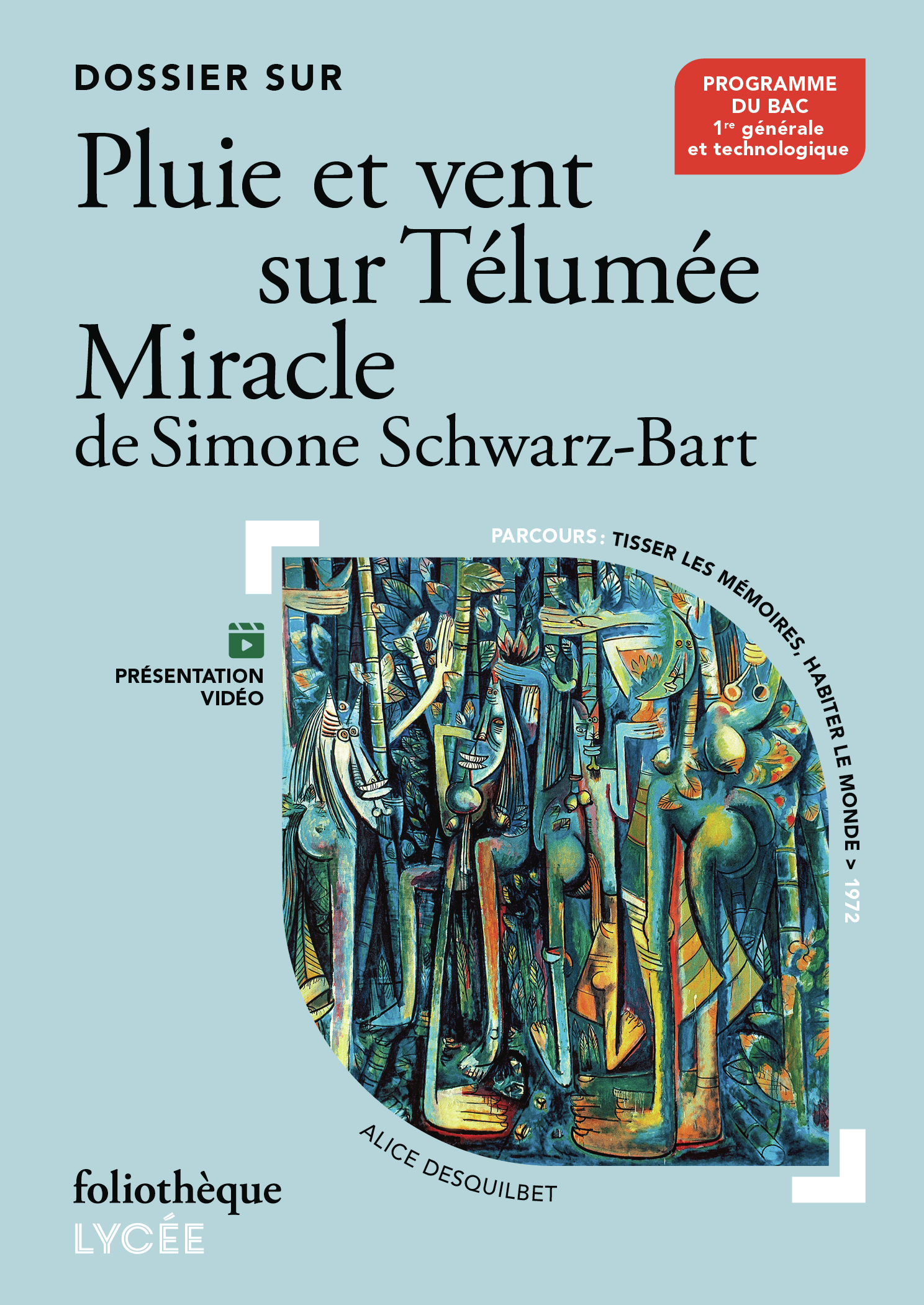 Dossier sur "Pluie et vent sur Télumée Miracle" de Simone Schwarz-Bart - Alice Desquilbet - FOLIO