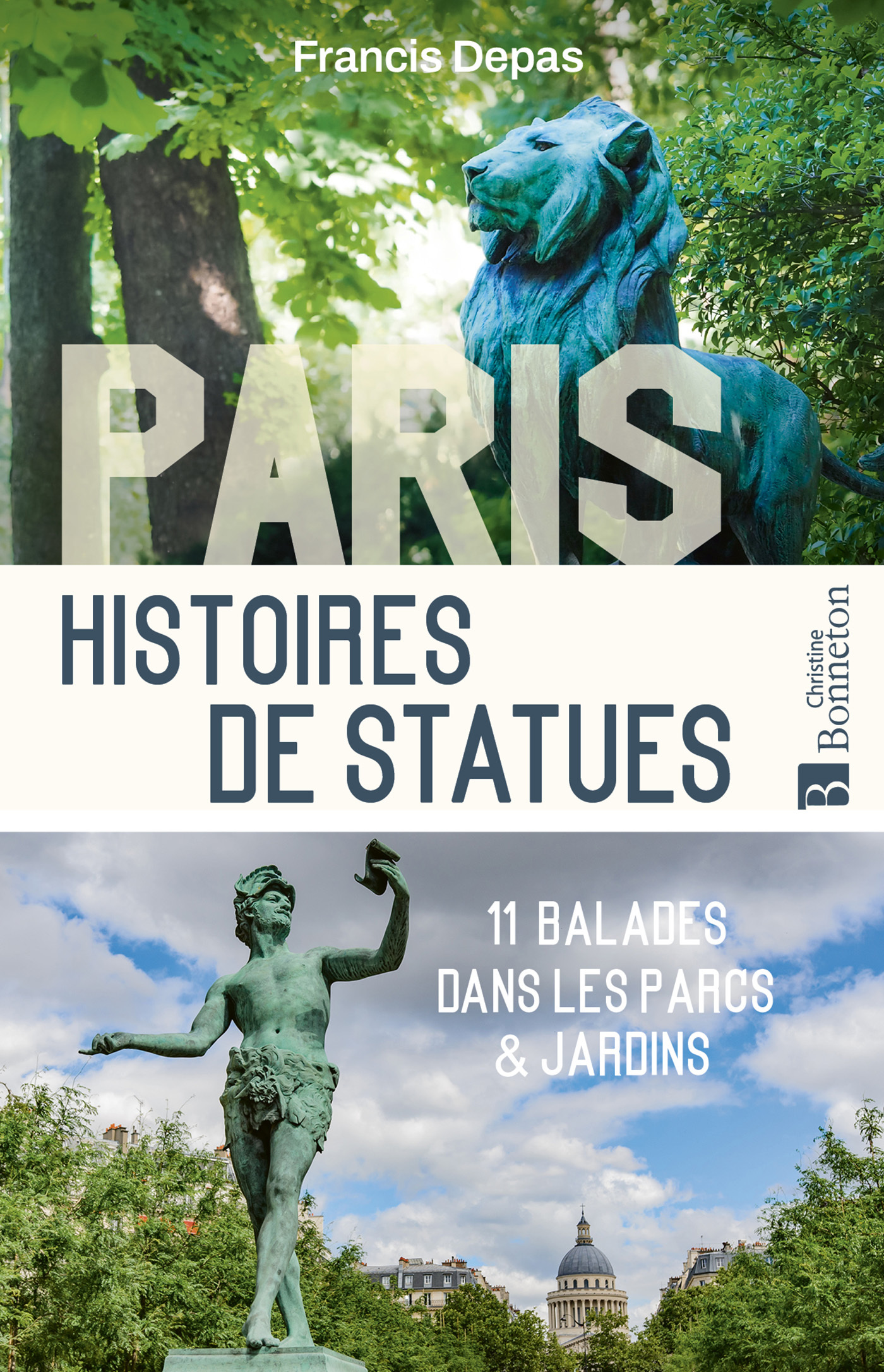 PARIS. HISTOIRES DE STATUES - 11 BALADES DANS LES PARCS ET JARDINS - Francis Depas,  F. DEPAS - BONNETON