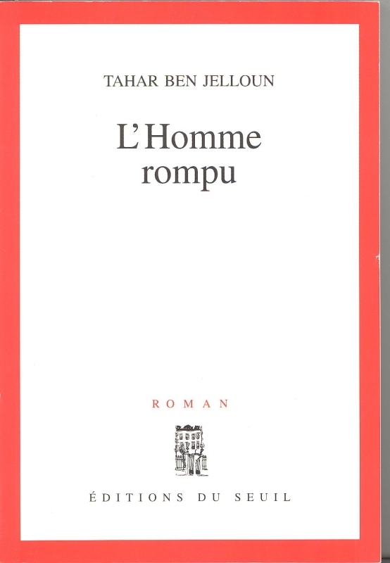L'Homme rompu - Tahar Ben Jelloun - SEUIL