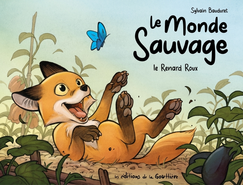 Le Monde sauvage - Tome 1 - Le Renard roux - Sylvain Bauduret - DE LA GOUTTIERE