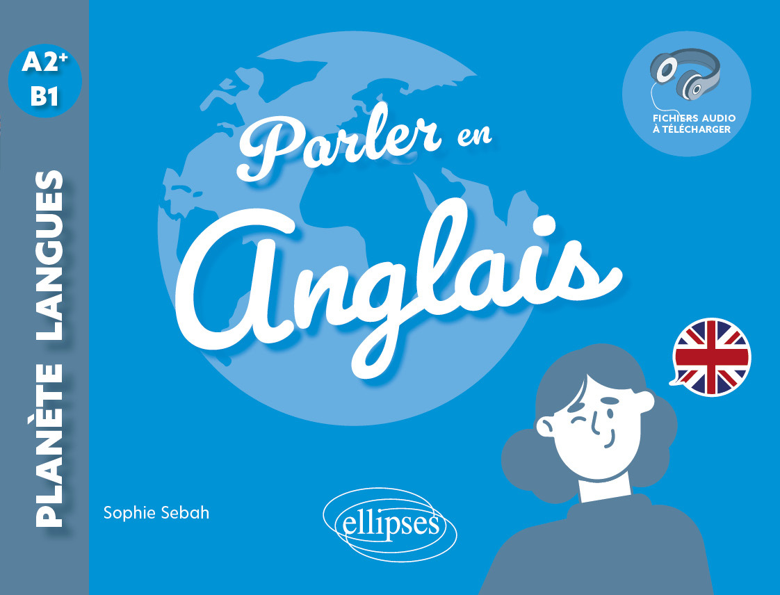 Parler en anglais A2+-B1 - Sophie Sebah, Anke FEUCHTER - ELLIPSES