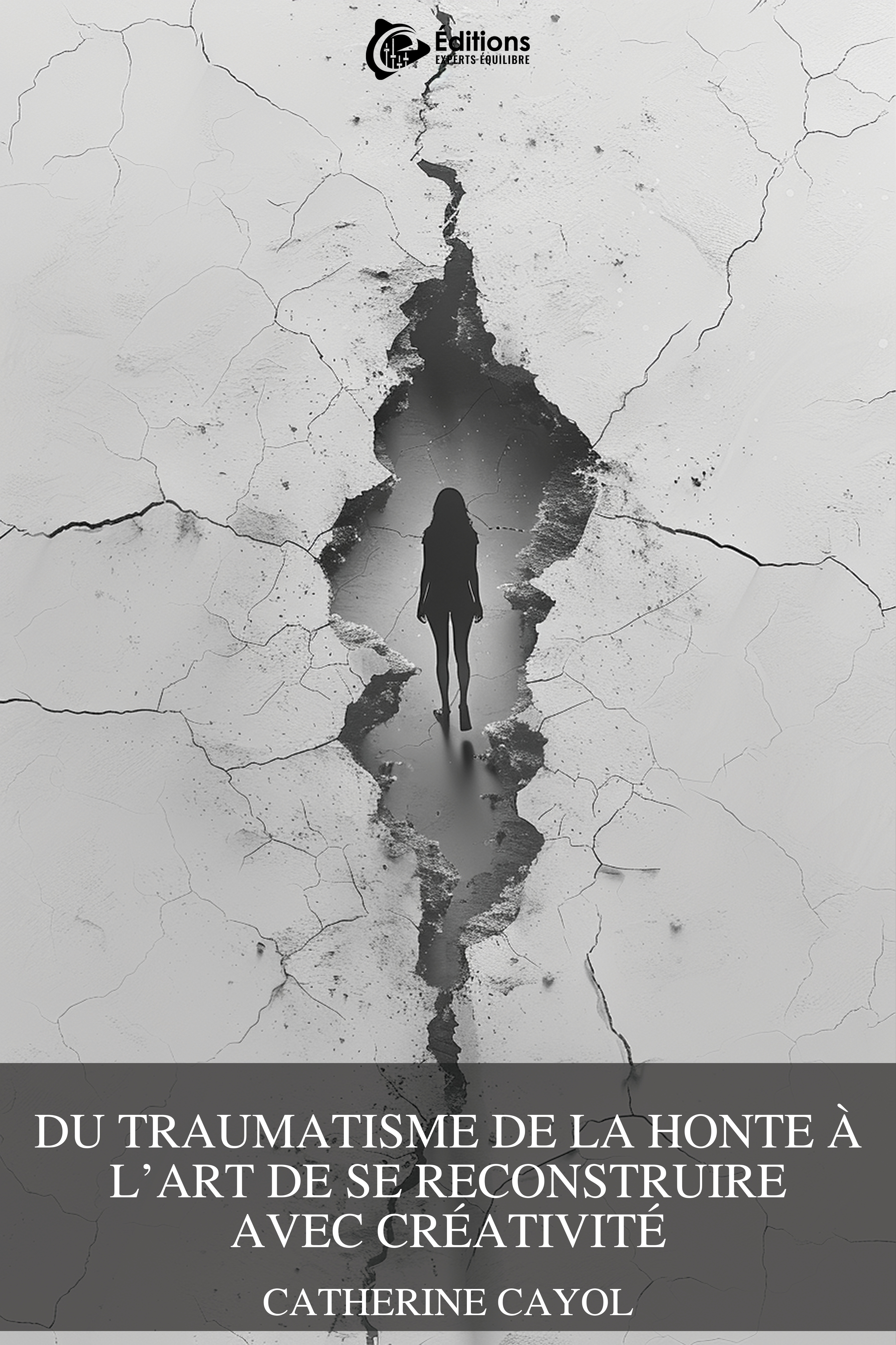 Du traumatisme de la honte à l'art de se reconstruire avec créativité - Catherine CAYOL - EXPERTS EQU