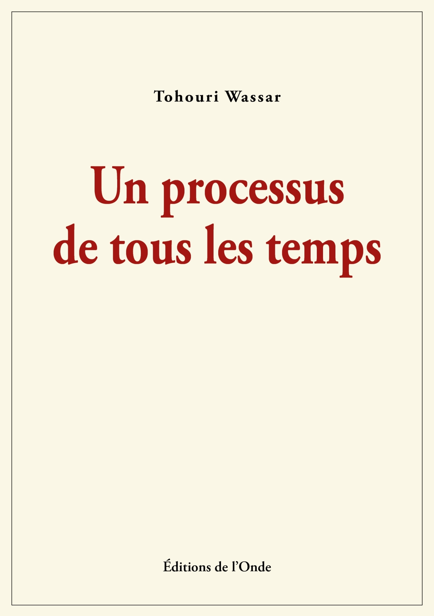 Un processus de tous les temps -  TOHOURI WASSAR, Wassar Tohouri - ONDE