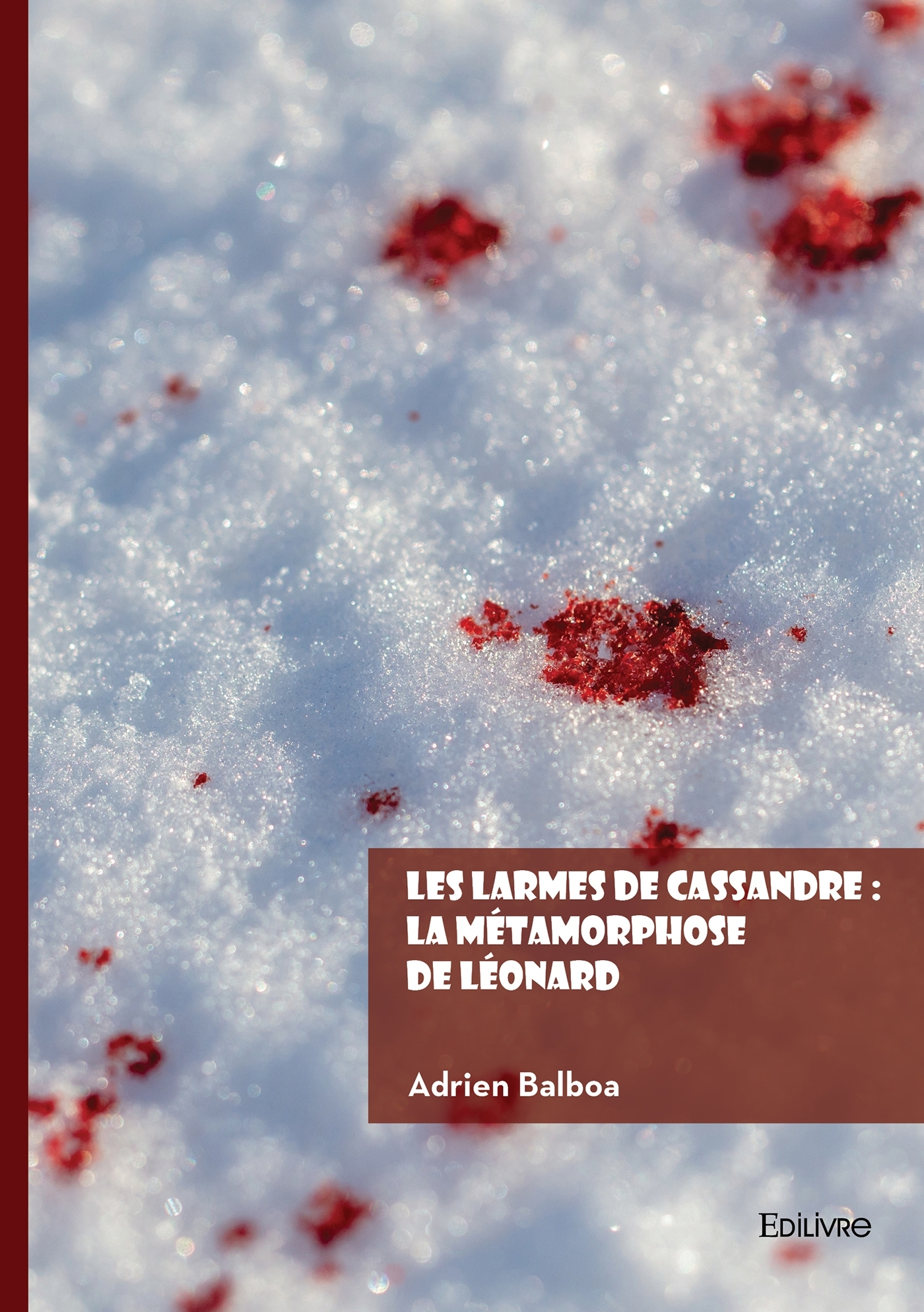 Les larmes de Cassandre : La métamorphose de Léonard - Adrien Balboa - EDILIVRE