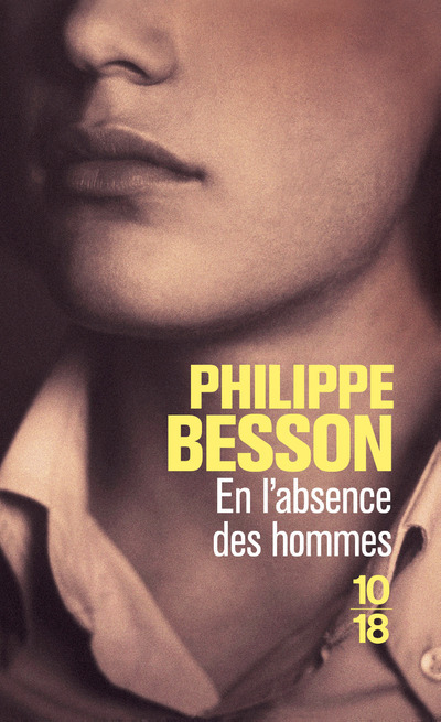 En l'absence des hommes - Philippe Besson - 10 X 18
