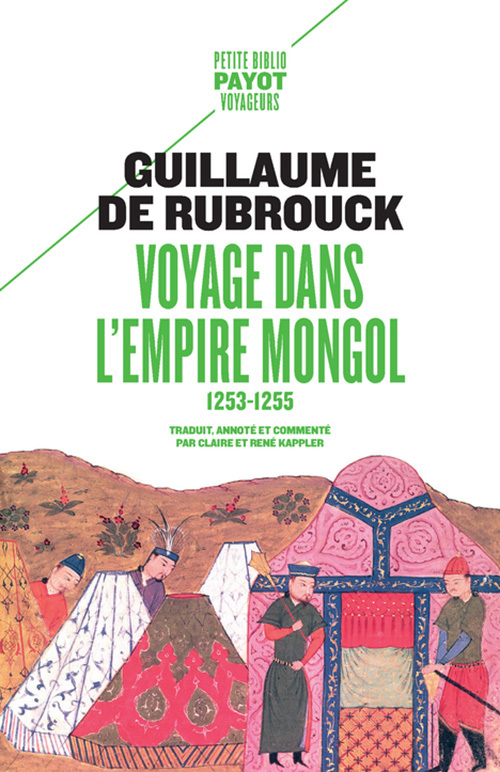 Voyage dans l'Empire mongol - Guillaume De rubrouck, René Kappler, Claire Kappler - PAYOT