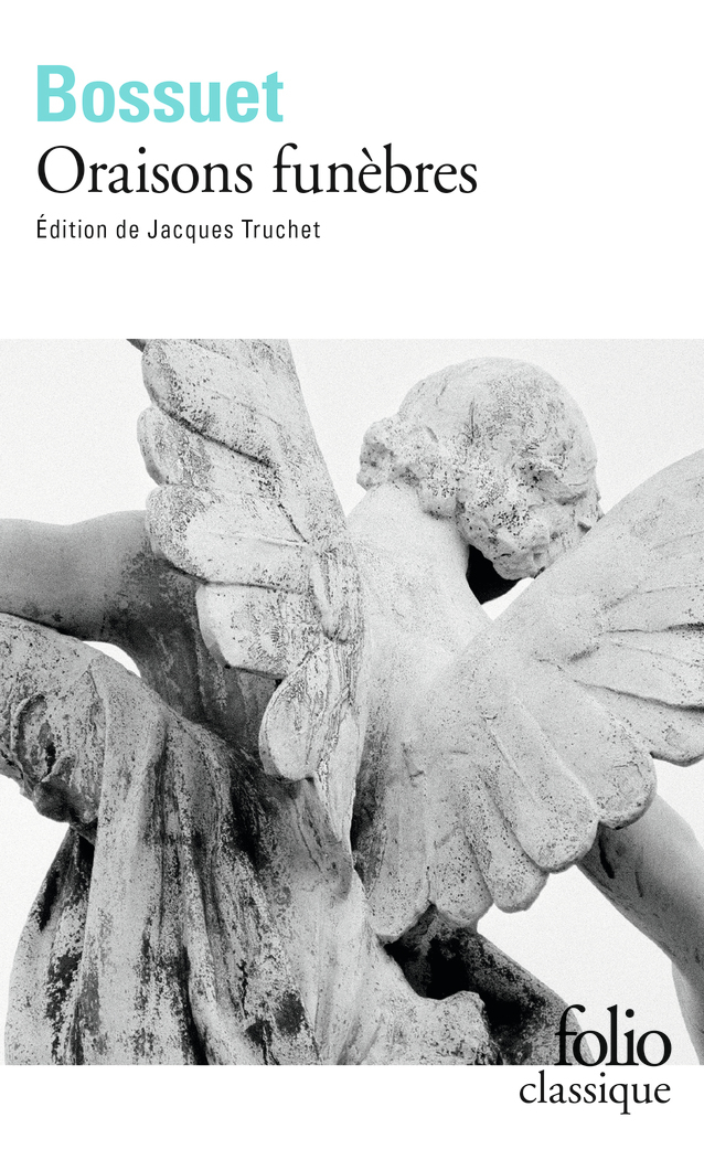 Oraisons funèbres -  Bossuet, Jacques Truchet - FOLIO