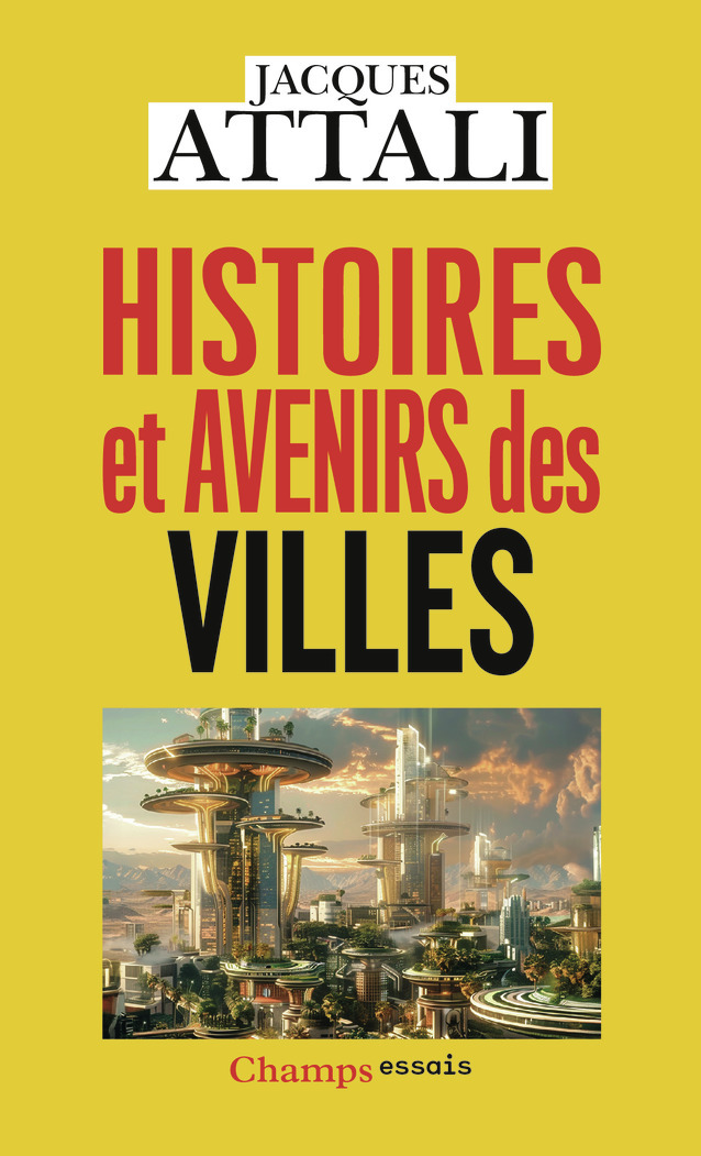 Histoires et avenirs des villes - Jacques Attali - FLAMMARION