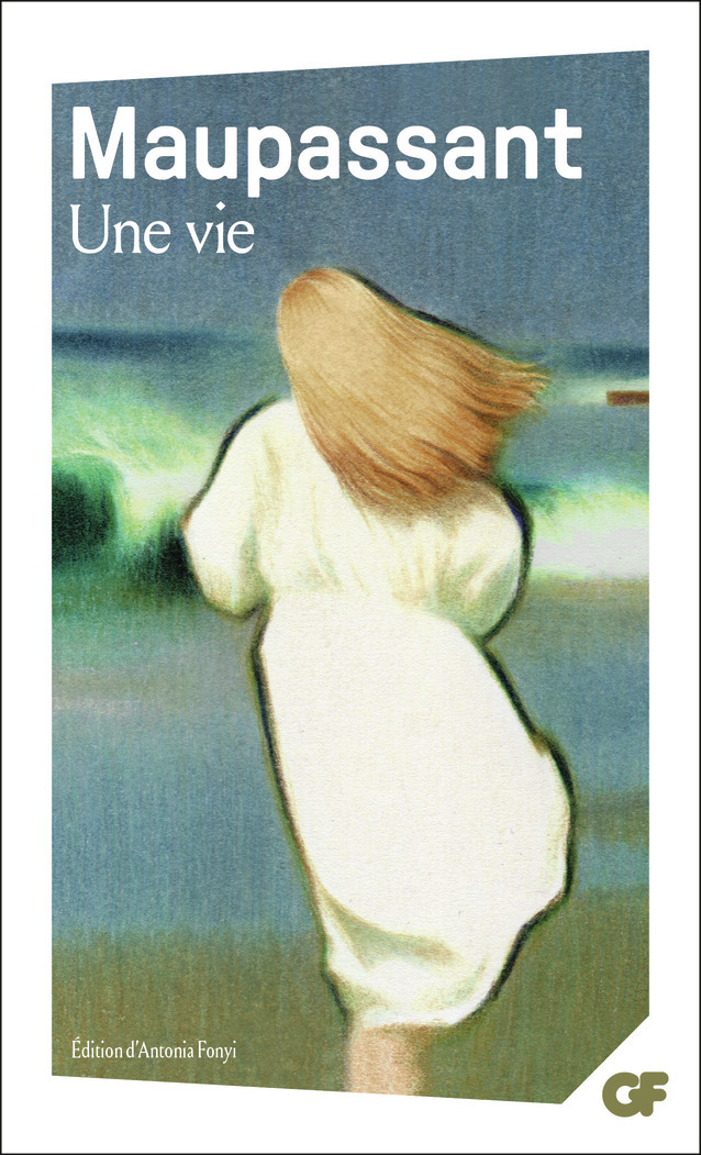 Une vie - Guy de Maupassant, Antonia Fonyi - FLAMMARION