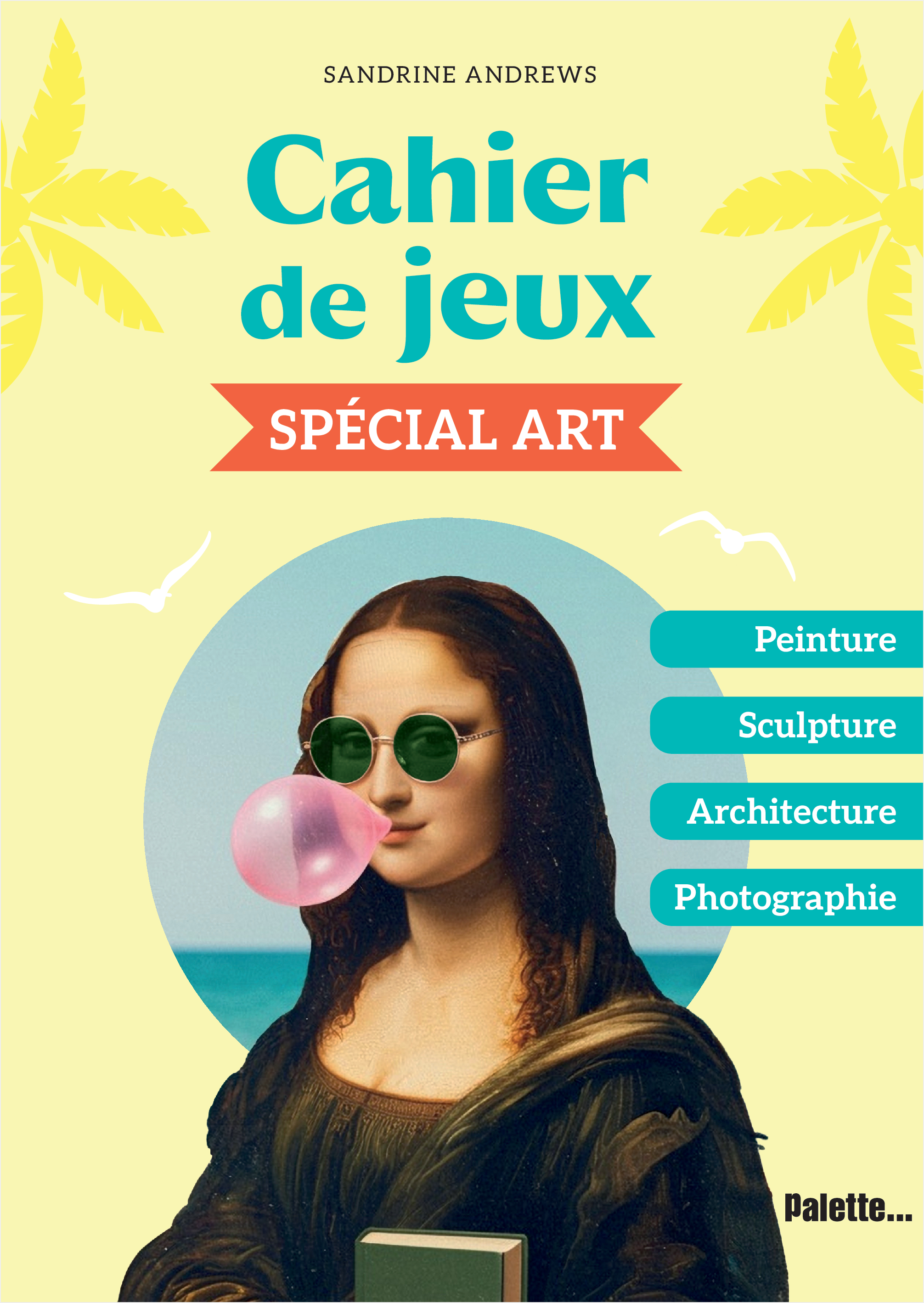Cahier de jeux - spécial Art - Sandrine Andrews - PALETTE ADULTE