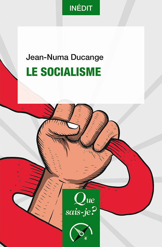 Le Socialisme - Jean-Numa Ducange - QUE SAIS JE