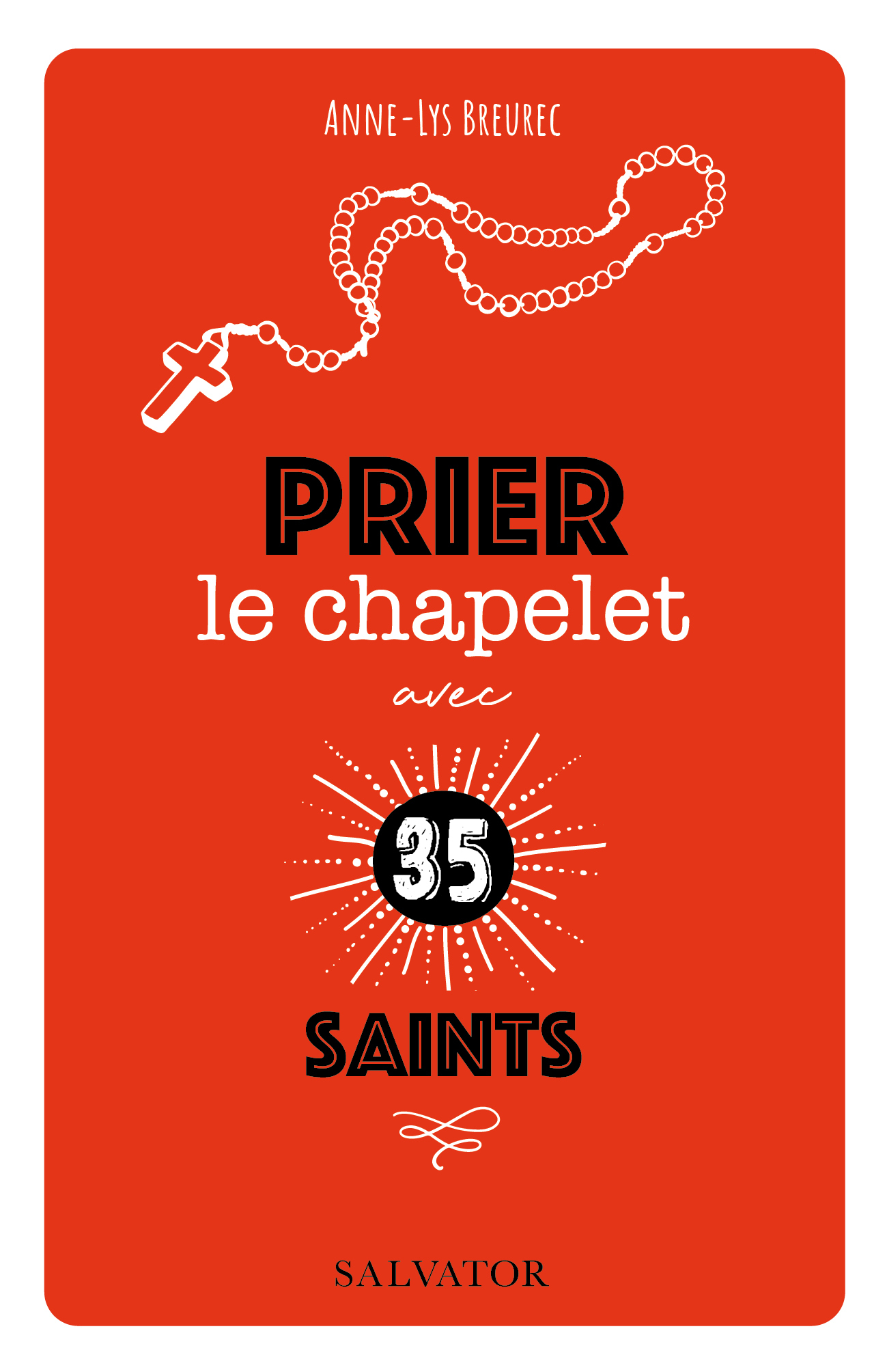Prier le chapelet avec 35 saints - Breurec Anne-Lys - SALVATOR