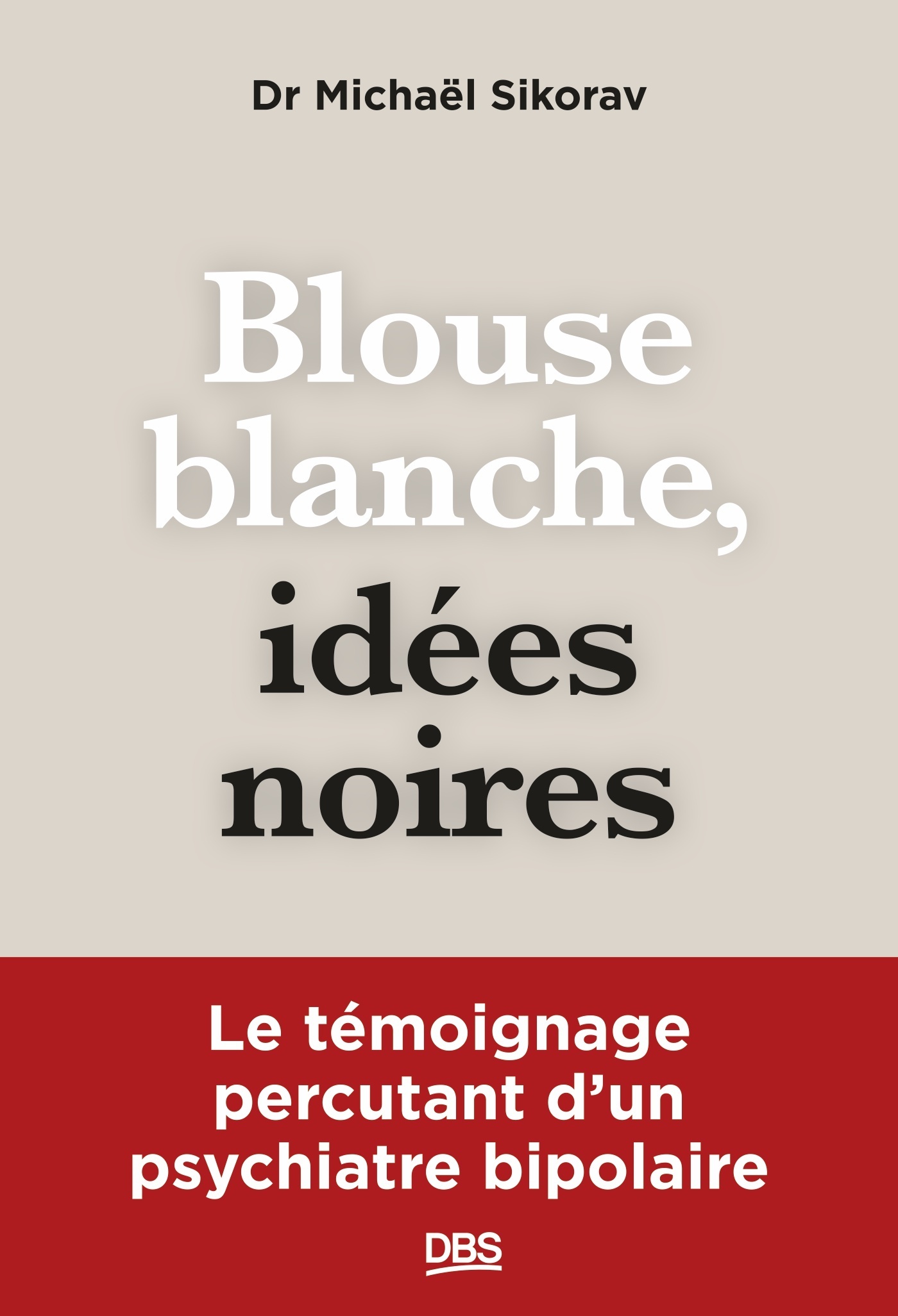 Blouse blanche, idées noires - Michaël Sikorav - DE BOECK SUP