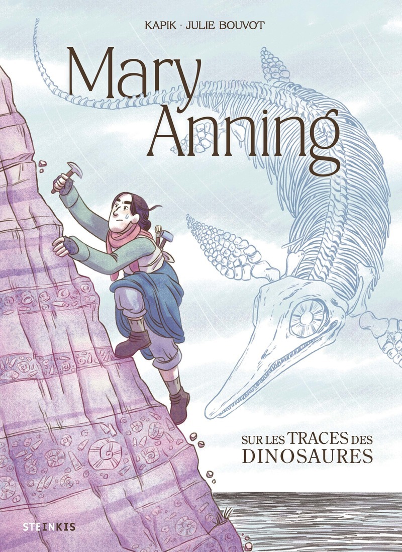 Mary Anning - Julie Bouvot,  Kapik - STEINKIS