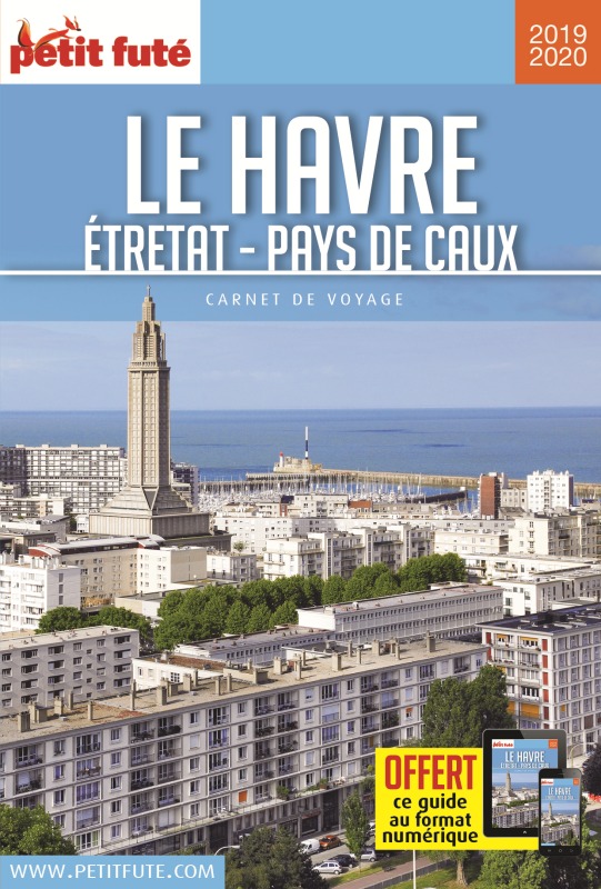 Guide Le Havre-Etretat-Pays de Caux 2019-2020 Carnet Petit Futé -  Auzias d. / labourdette j. & alter - PETIT FUTE