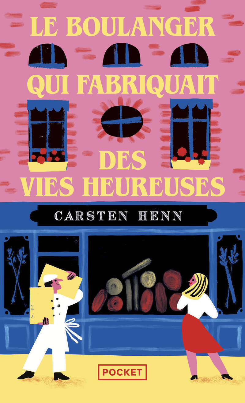 Le boulanger qui fabriquait des vies heureuses - Carsten Henn - POCKET