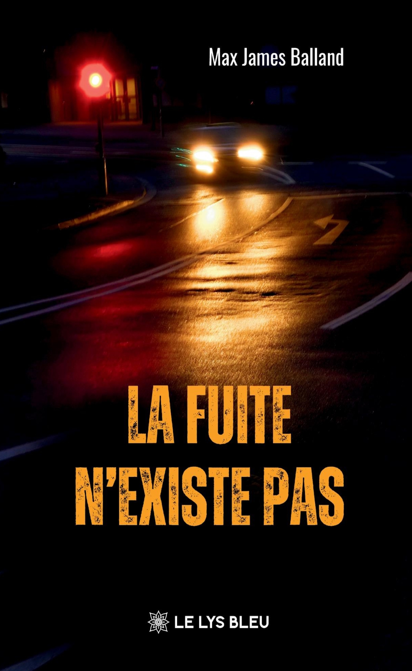 La fuite n'existe pas - Max James Balland - LE LYS BLEU