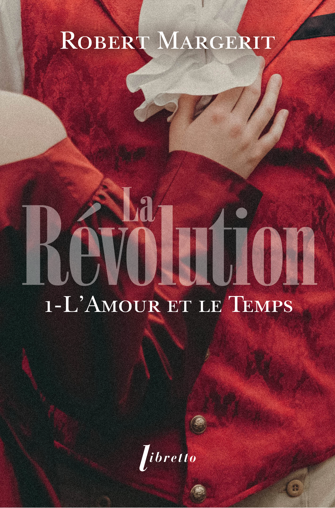 La Révolution T1 L'amour et le temps - Robert Margerit - LIBRETTO