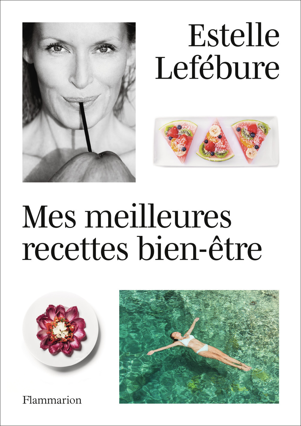 Mes meilleures recettes bien-être - Estelle Lefébure - FLAMMARION