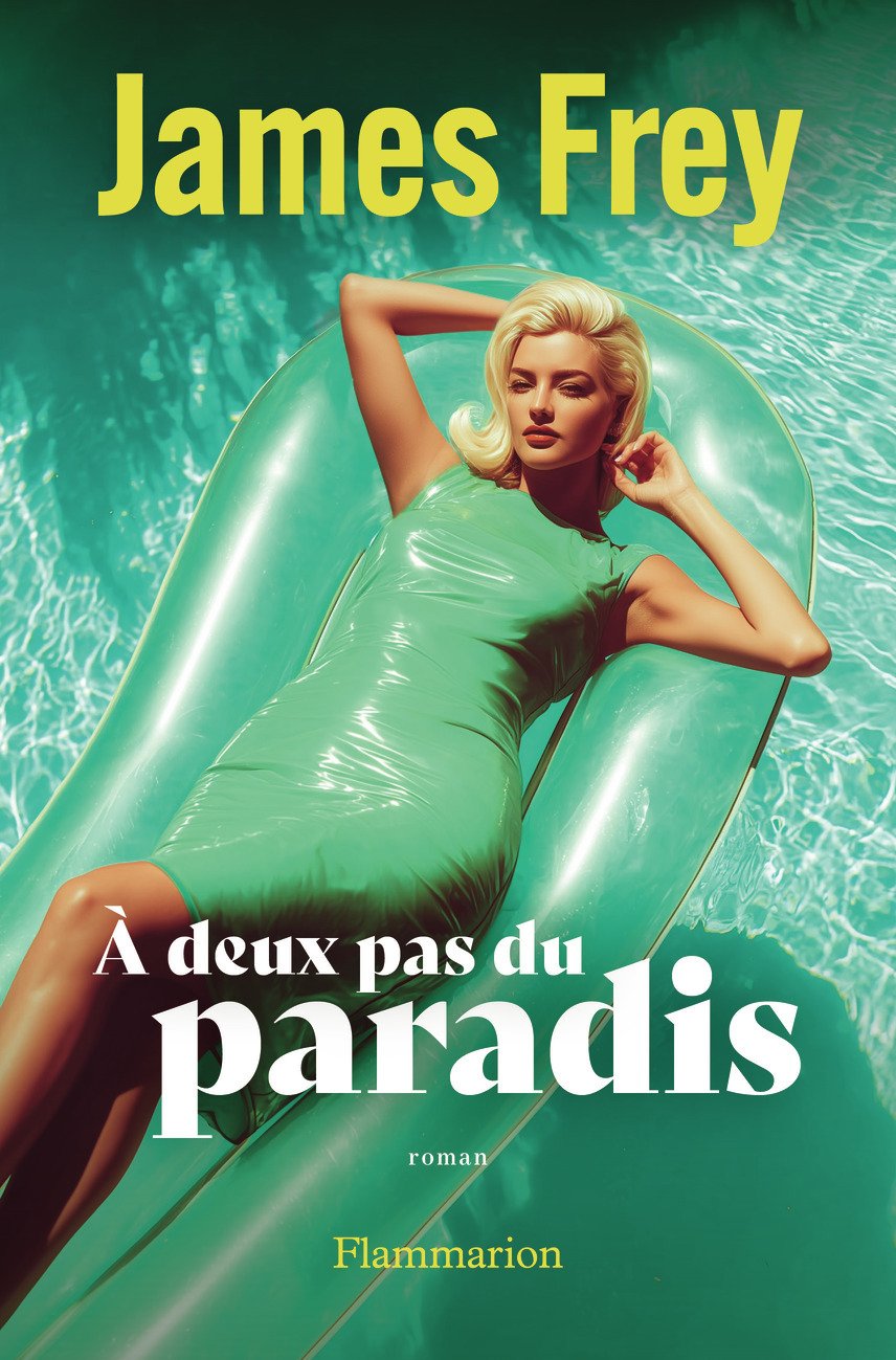 À deux pas du paradis - James Frey - FLAMMARION