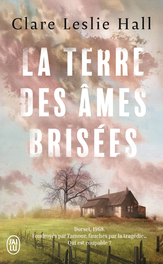 La terre des âmes brisées - Clare Leslie Hall - J'AI LU