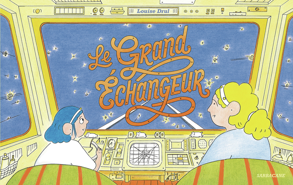 Le grand échangeur - Louise Drul - SARBACANE