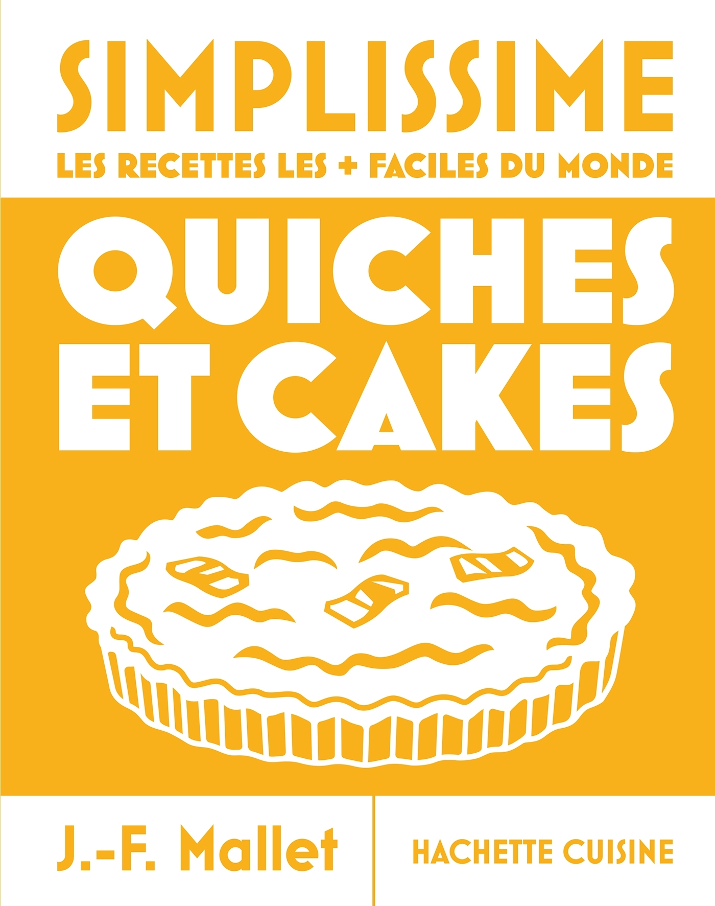 Simplissime - Quiches et Cakes - Jean-François Mallet - HACHETTE PRAT