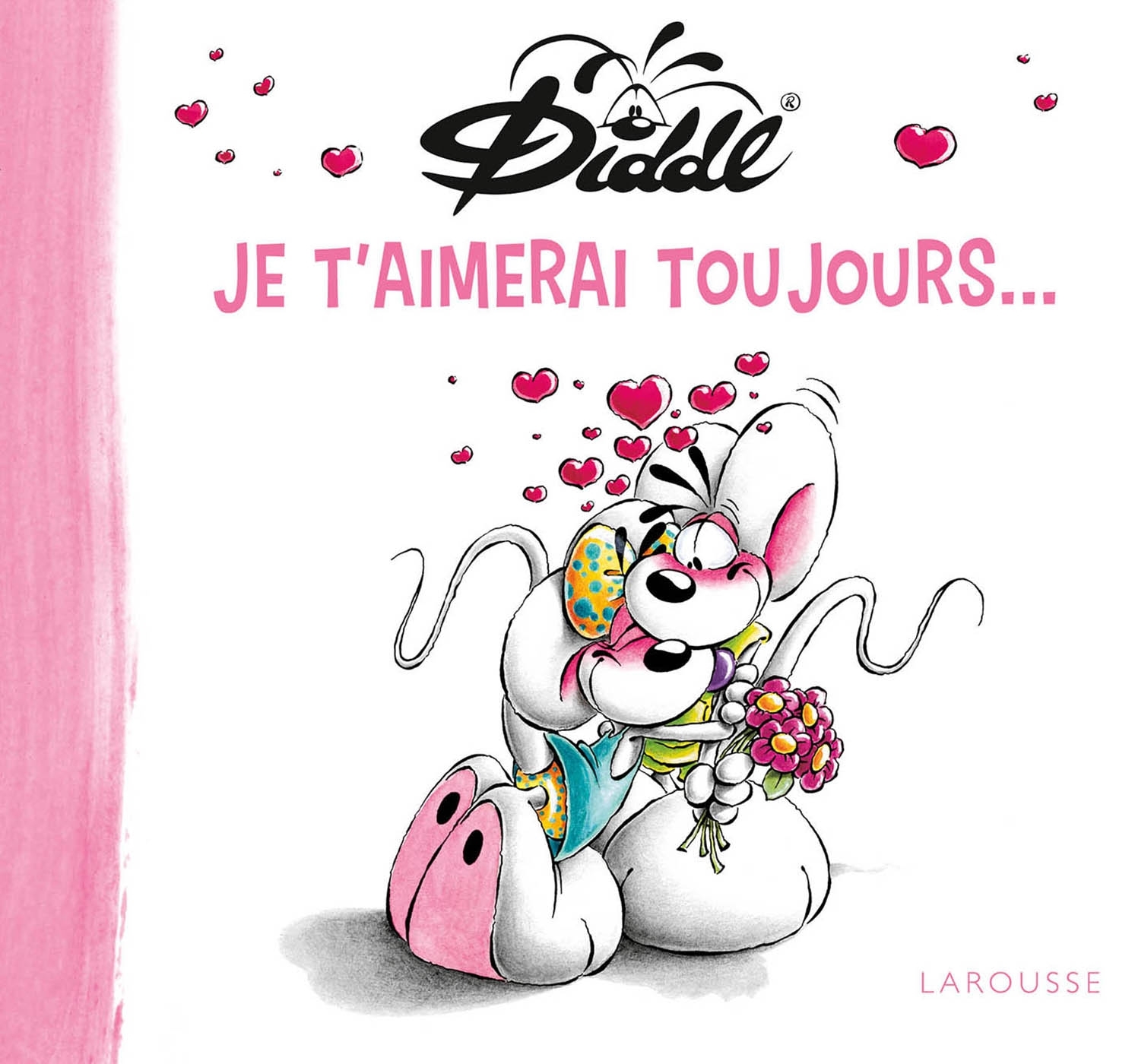Diddl Je t'aimerai toujours ... - Thomas GOLETZ - LAROUSSE