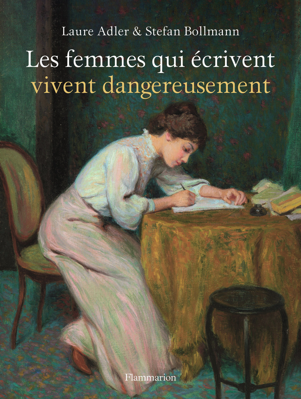 Les femmes qui écrivent vivent dangereusement - Laure Adler, Stefan Bollmann - FLAMMARION