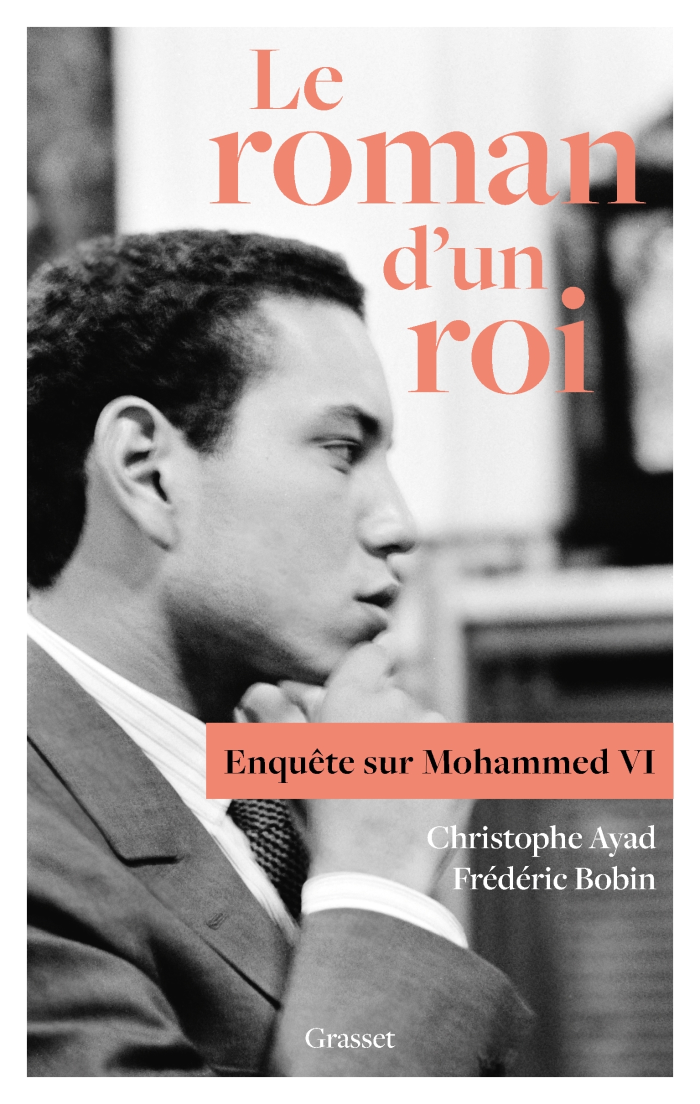 Le roman d'un roi - Christophe Ayad, Frédéric BOBIN - GRASSET