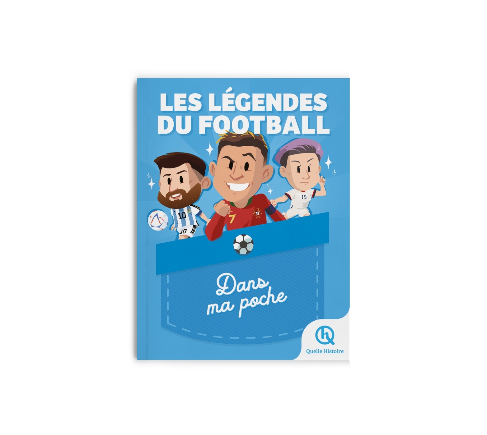 Les légendes du football - Dans ma poche - Claire L'Hoër,  Mona Dolets - QUELLE HISTOIRE