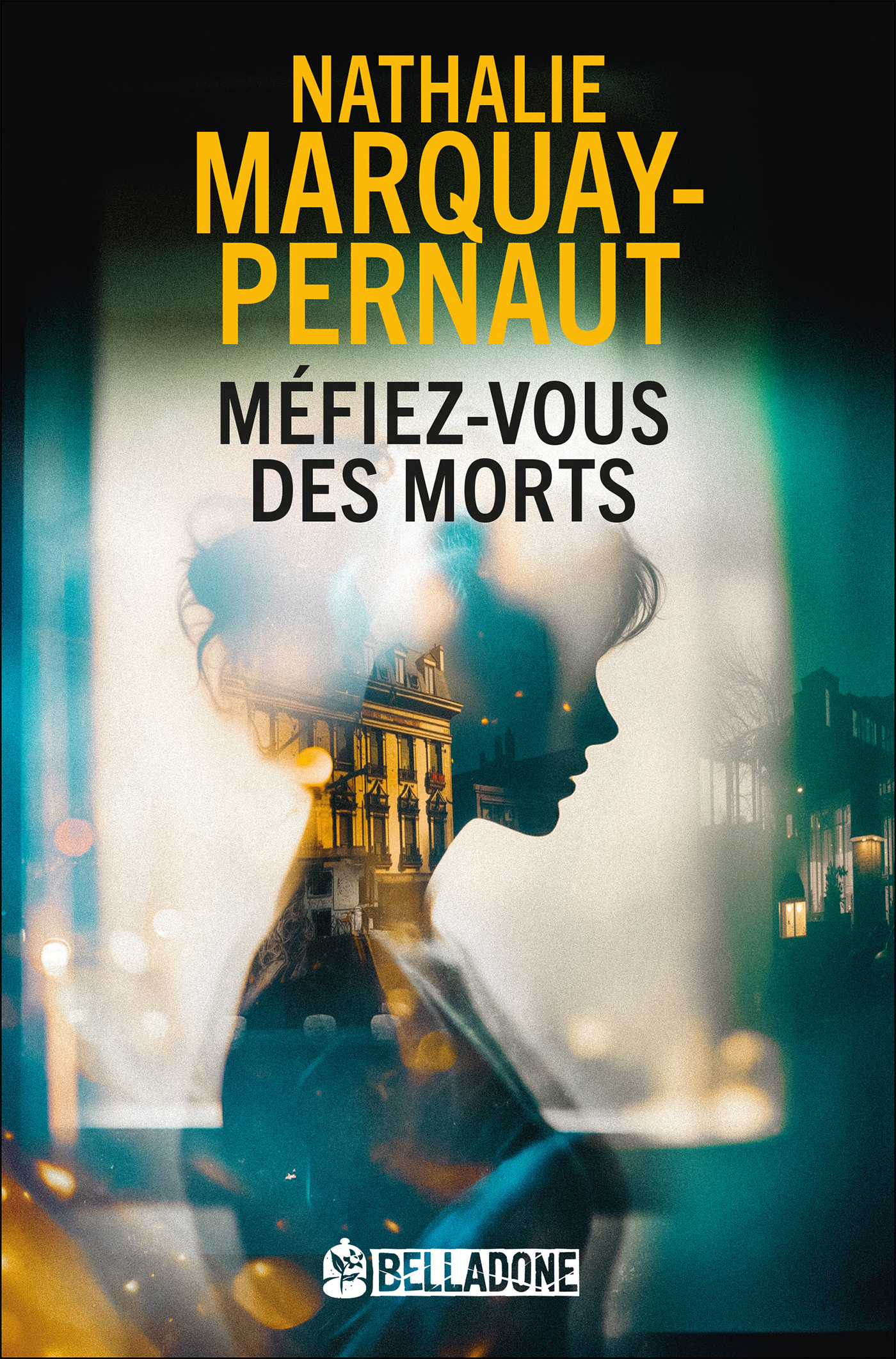 Méfiez-vous des morts - Nathalie Marquay-Pernaut - EDIT BELLADONE