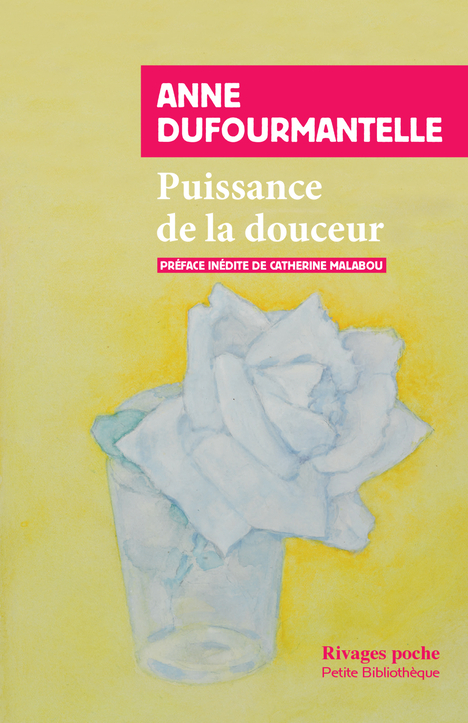 Puissance de la douceur - Anne Dufourmantelle, Catherine Malabou - RIVAGES