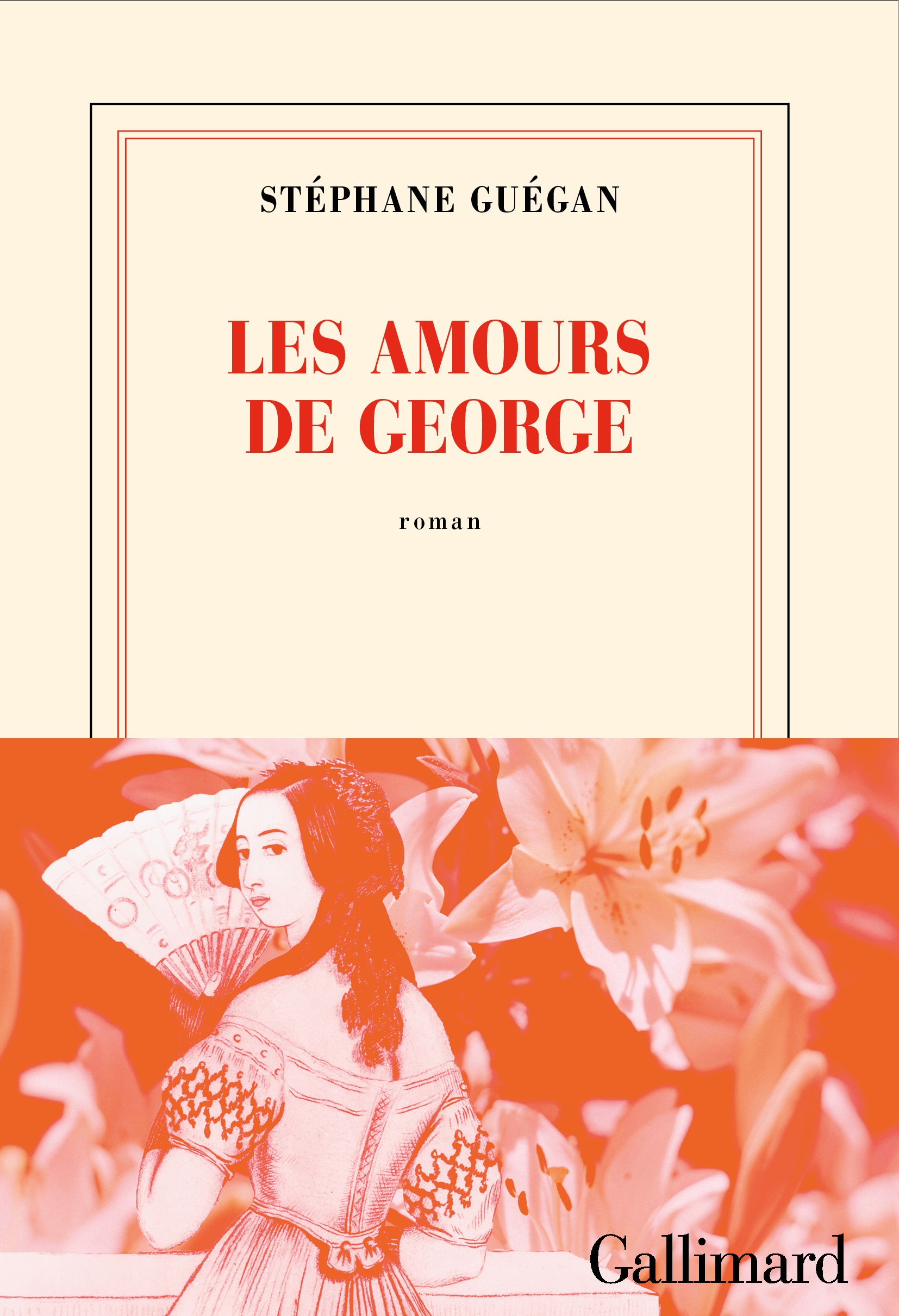 Les amours de George - Stéphane Guégan - GALLIMARD