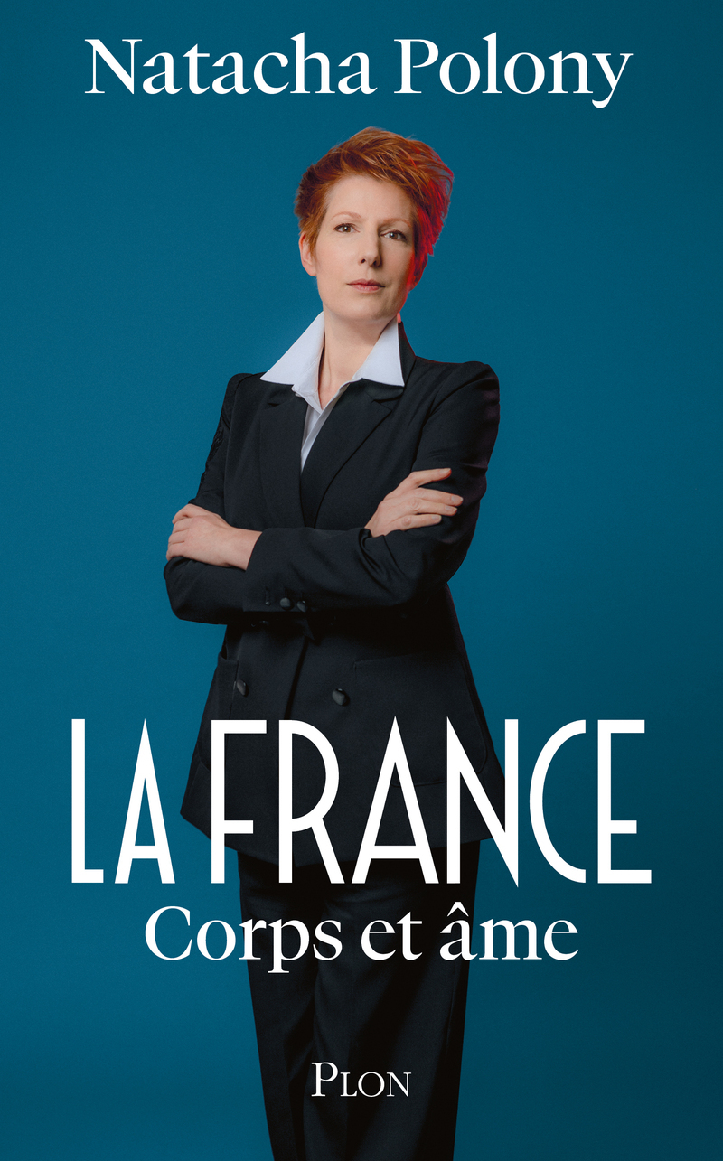 La France corps et âme - Natacha Polony - PLON