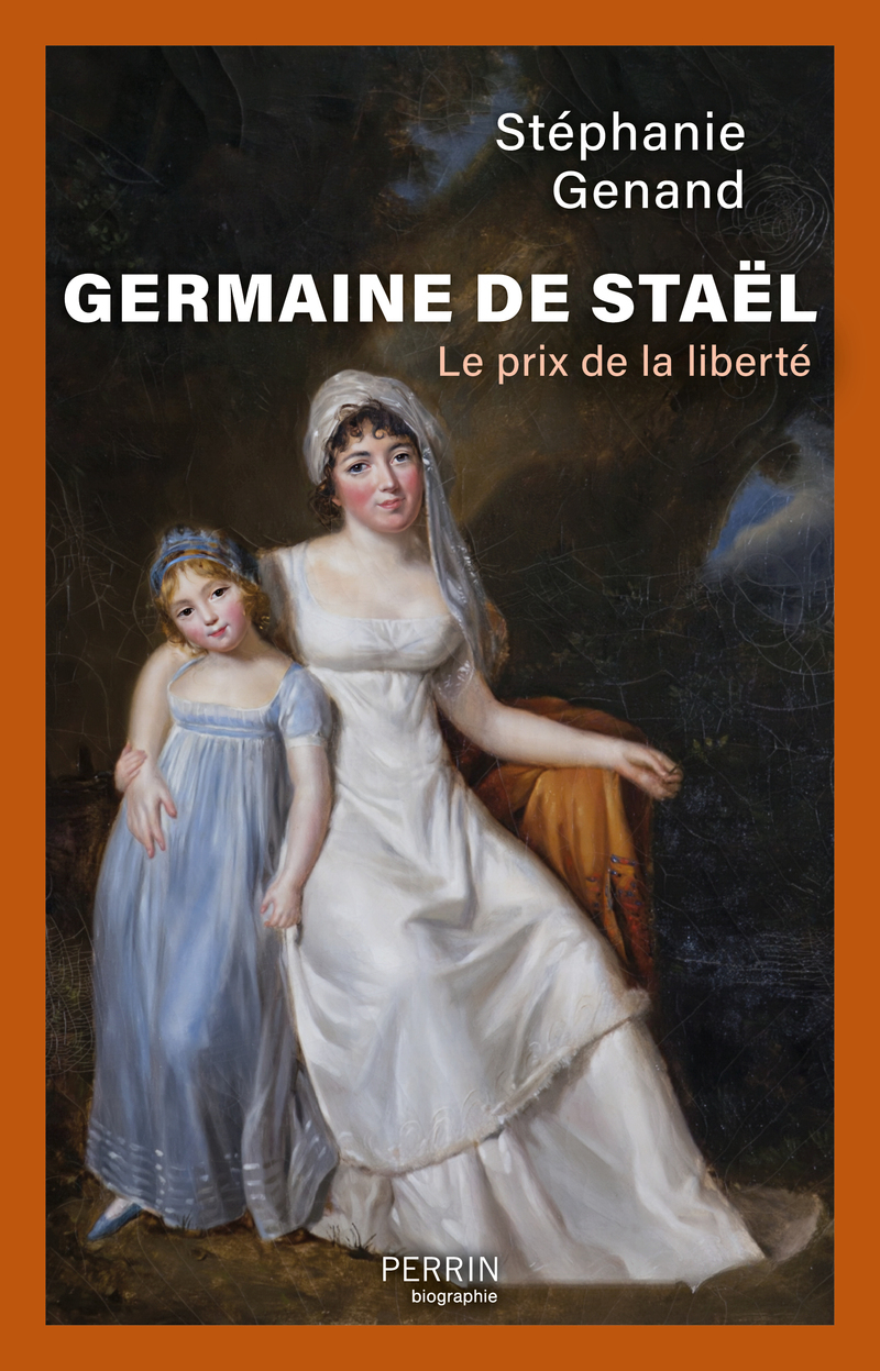 Germaine de Staël - Le prix de la liberté - Stéphanie GENAND - PERRIN