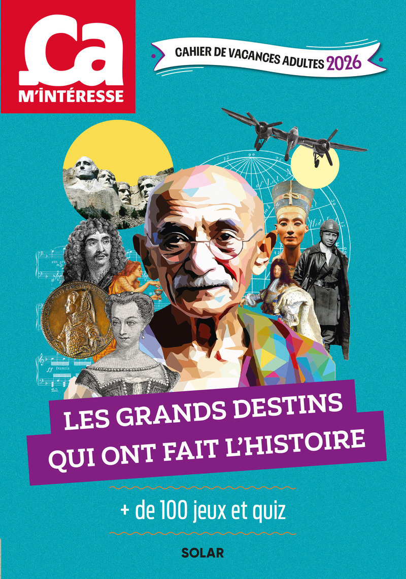 Cahier de vacances adultes 2026 Ca m'intéresse - Les grands destins qui ont fait l'Histoire - Pierre-Olivier Bonfillon - SOLAR