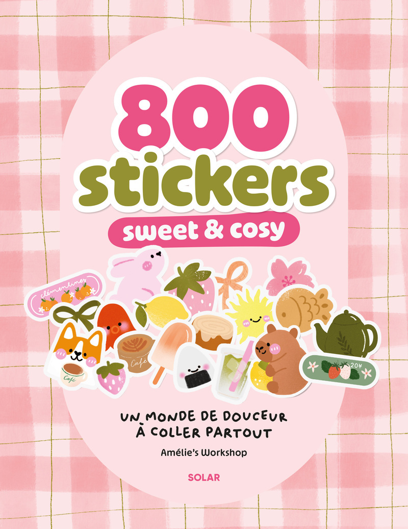 800 stickers sweet and cosy - Un monde de douceur à coller partout -  Amelie's Workshop - SOLAR